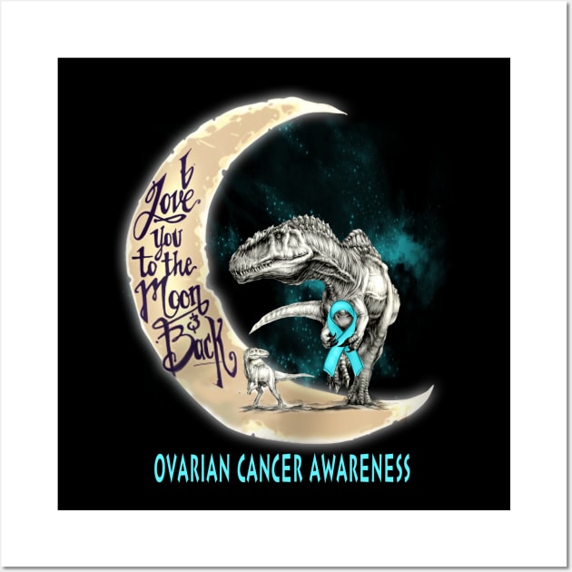 ovarian cancer dinosaur love you to the moon Wall Art by TeesCircle